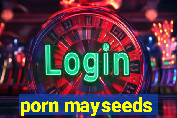 porn mayseeds